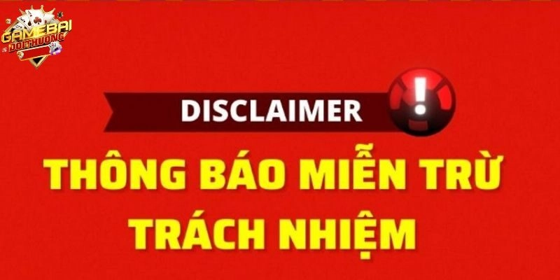 Những thông tin sơ lược cần nắm rõ về quy định miễn trách nhiệm