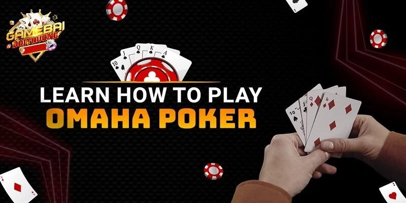 Tìm hiểu cách chơi Poker Omaha đơn giản từ Gamebaidoithuong